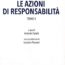 Trattato: Le Azioni di Responsabilità – Tomo 1 + Tomo 2 (Indivisibili) a cura di Antonio Caiafa